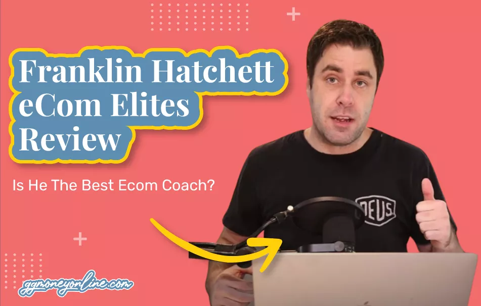 Franklin Hatchett eCom Elites Review (2026 Update): Is He The Best Ecom Coach? #9 Nails It!