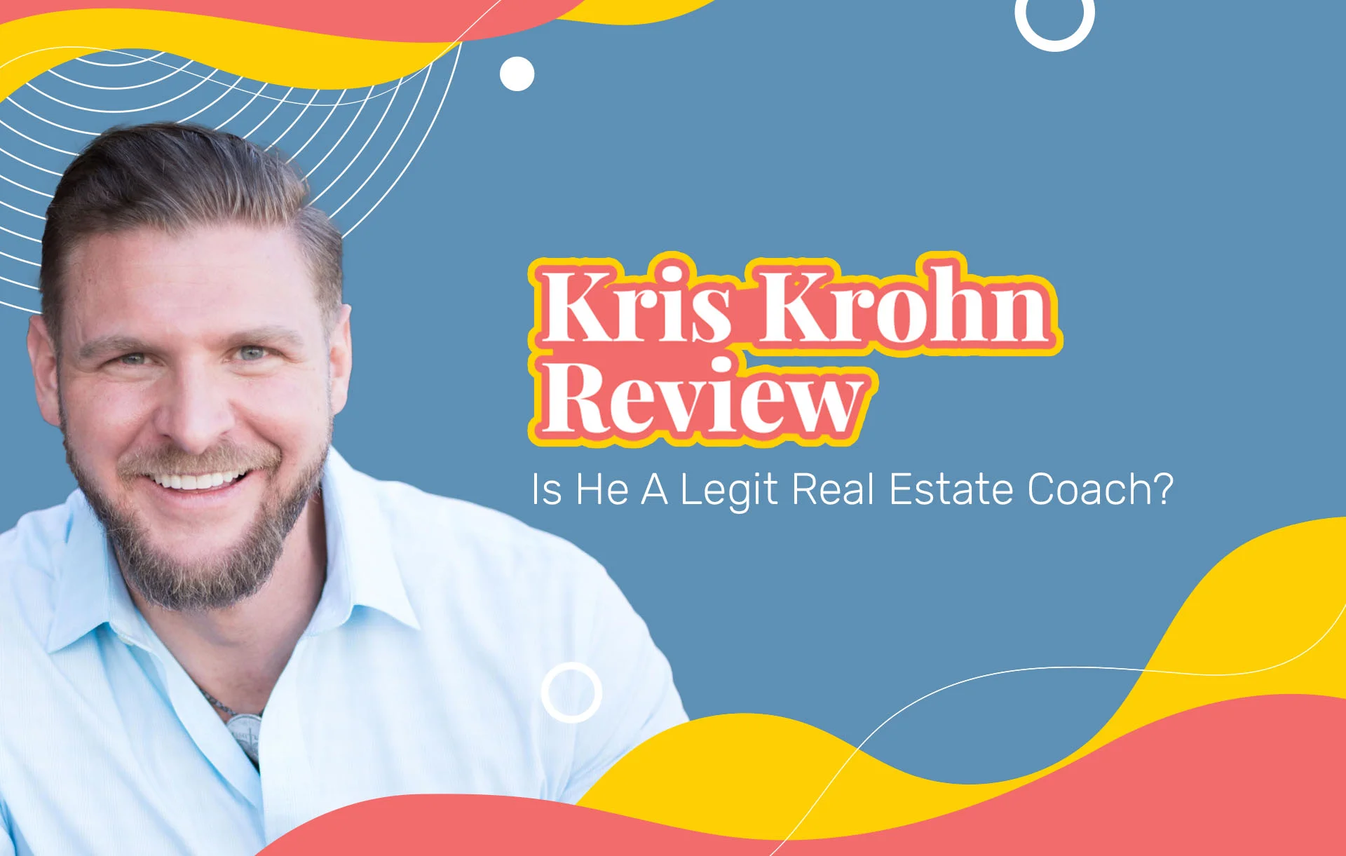 Kris Krohn Review (2026 Update): Is He A Legit Real Estate Coach?