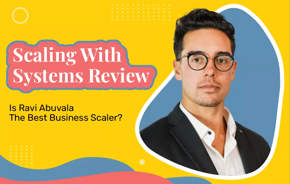 Scaling With Systems Review (2026 Update): Is Ravi Abuvala The Best Business Scaler?