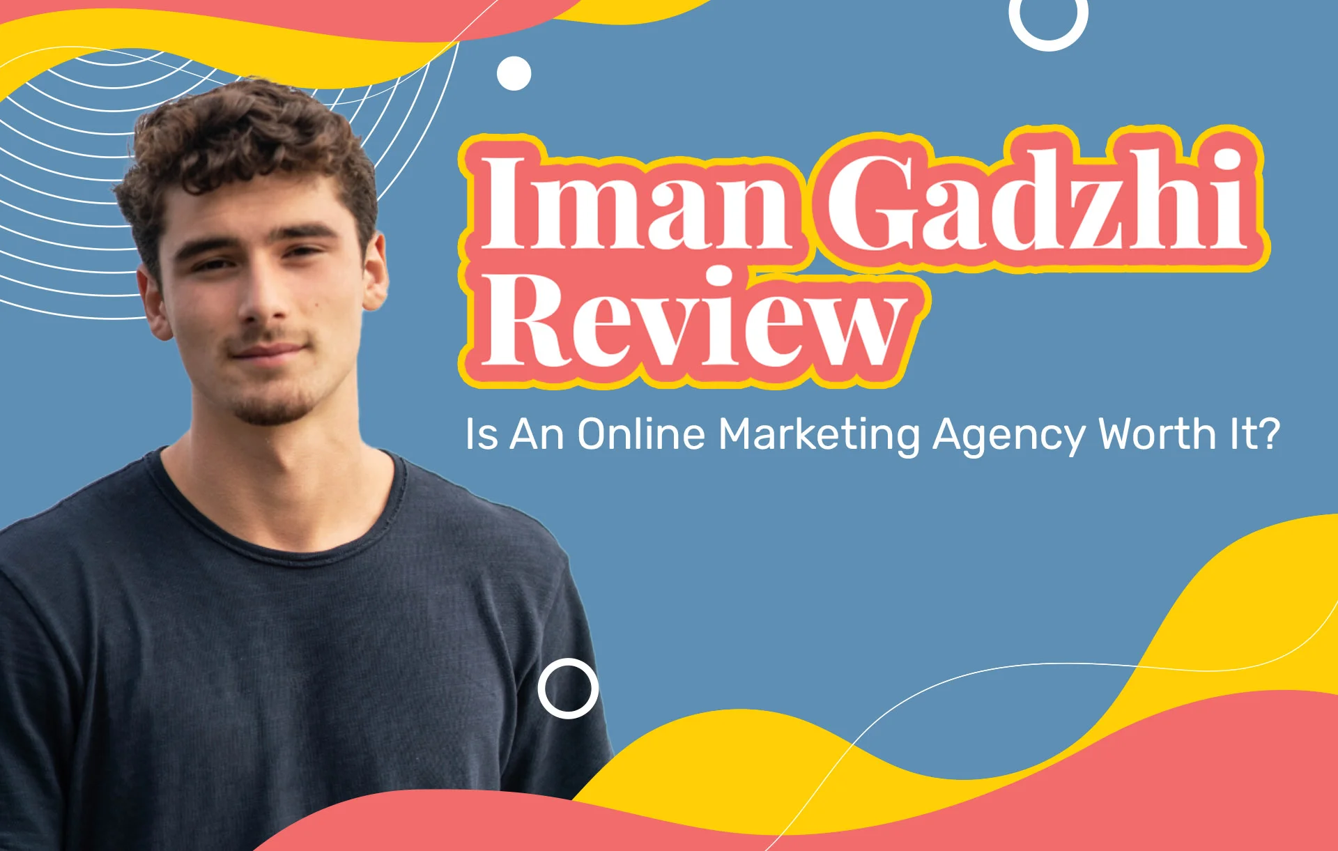 Iman Gadzhi Review (2026 Update): Is An Online Marketing Agency Worth It?